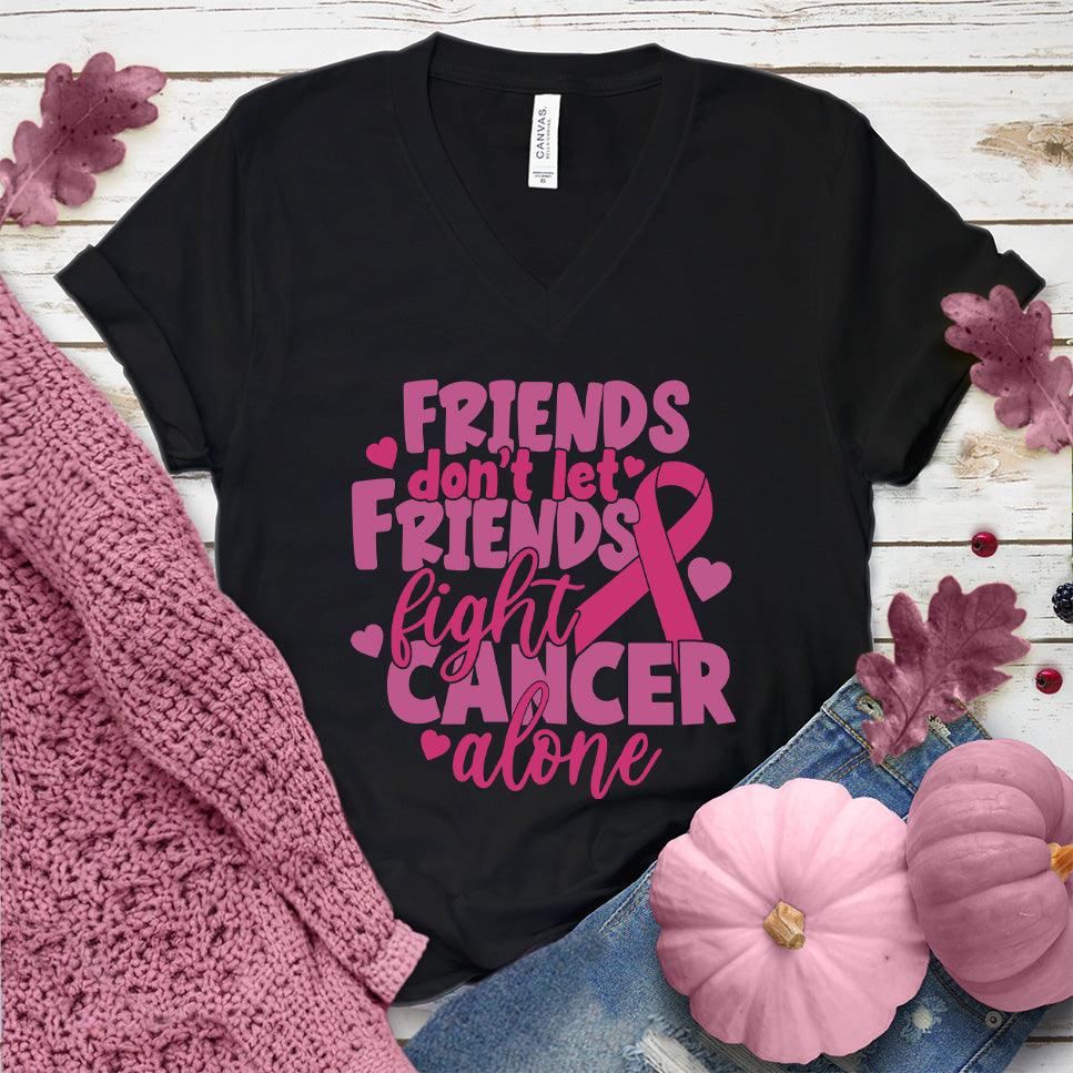 Friends Don't Let Friends Fight Cancer Alone Colored Edition V-Neck - Brooke & Belle