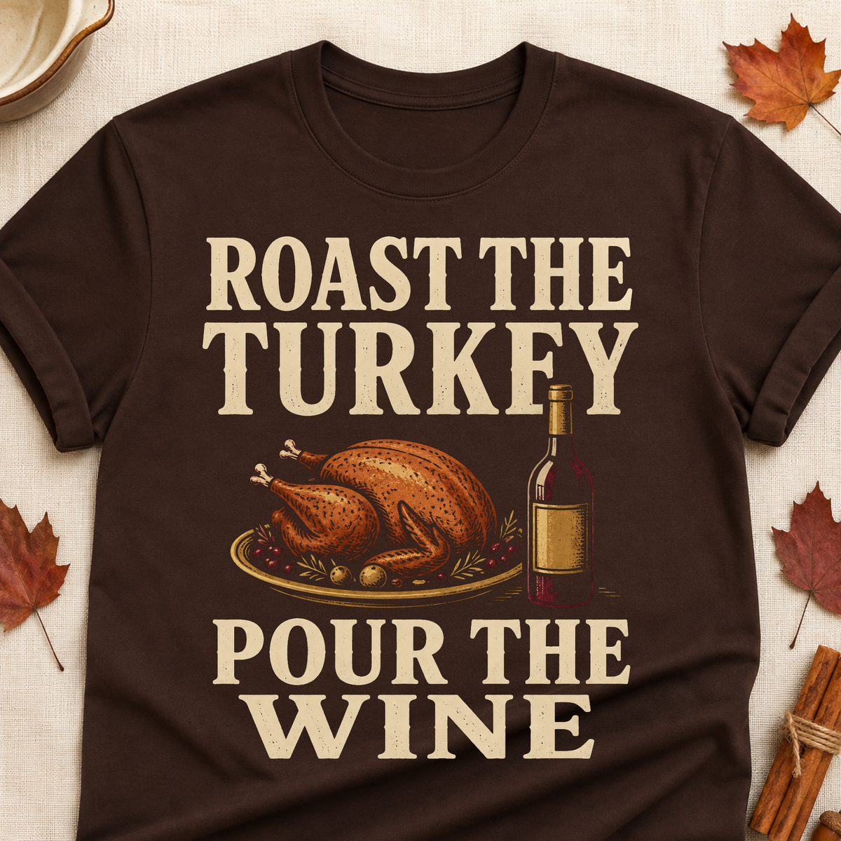 Roast The Turkey Pour The Wine Fall Colored Print T-Shirt - Dark Chocolate - Brooke & Belle
