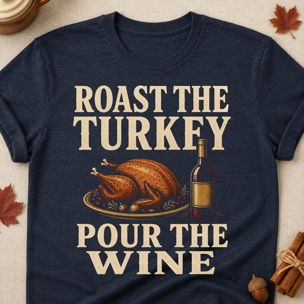Roast The Turkey Pour The Wine Fall Colored Print T-Shirt - Heather Navy - Brooke & Belle