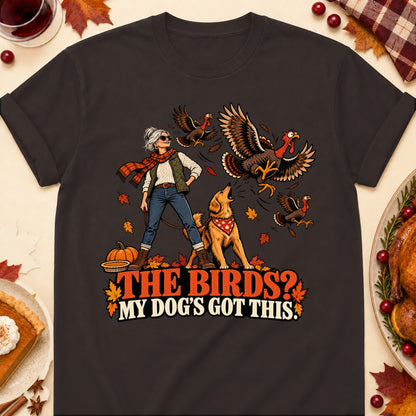 The Birds? My Dog's Got This! Thanksgiving Dog Mom T-Shirt in Dark Chocolate