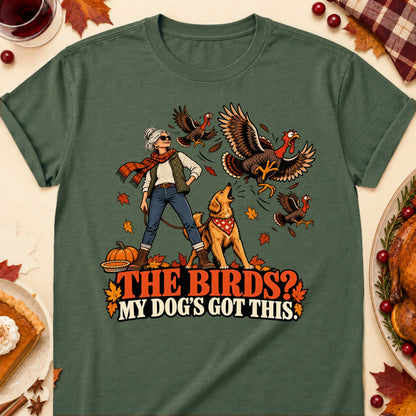 The Birds? My Dog's Got This! Thanksgiving Dog Mom T-Shirt in Military Green