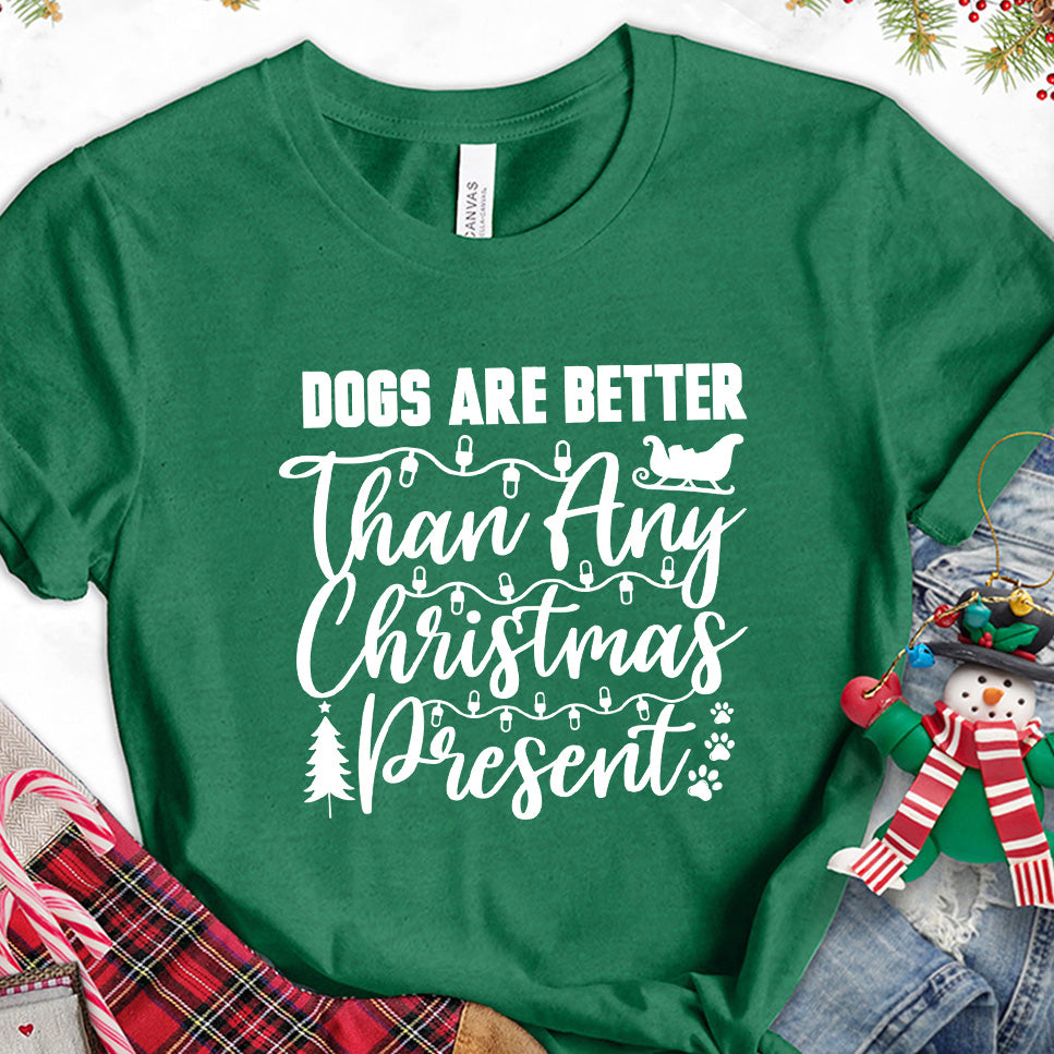 Dogs Are Better Than Any Christmas Present T-Shirt