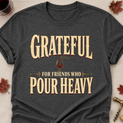 Grateful For Friends Who Pour Heavy Fall Colored Print T-Shirt - Dark Heather - Brooke & Belle