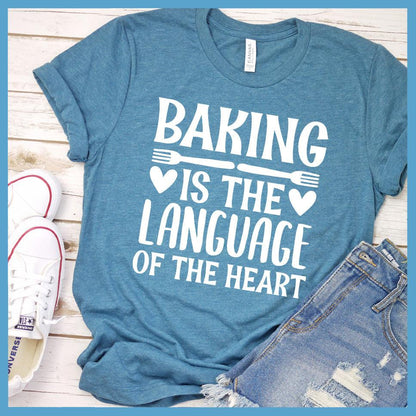 Baking Is The Language Of The Heart T-Shirt Colored Edition Heather Deep Teal - Casual baking-themed T-shirt with heartwarming culinary phrase.
