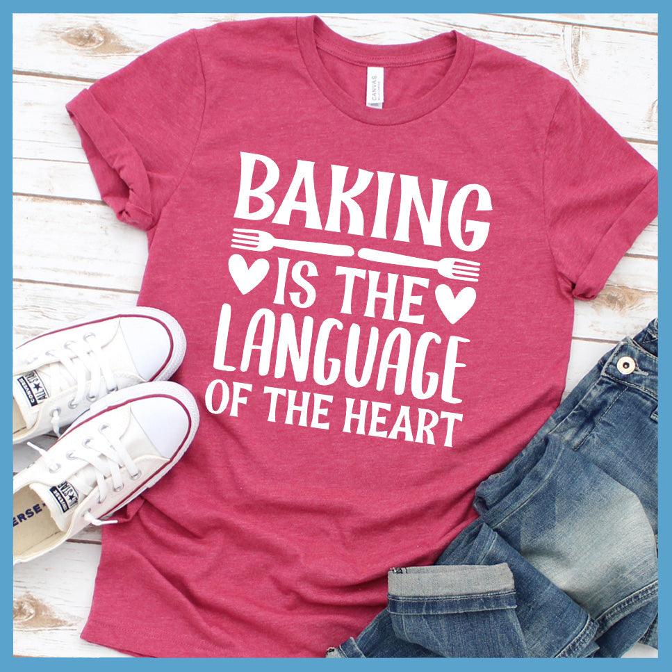 Baking Is The Language Of The Heart T-Shirt Colored Edition Heather Raspberry - Casual baking-themed T-shirt with heartwarming culinary phrase.