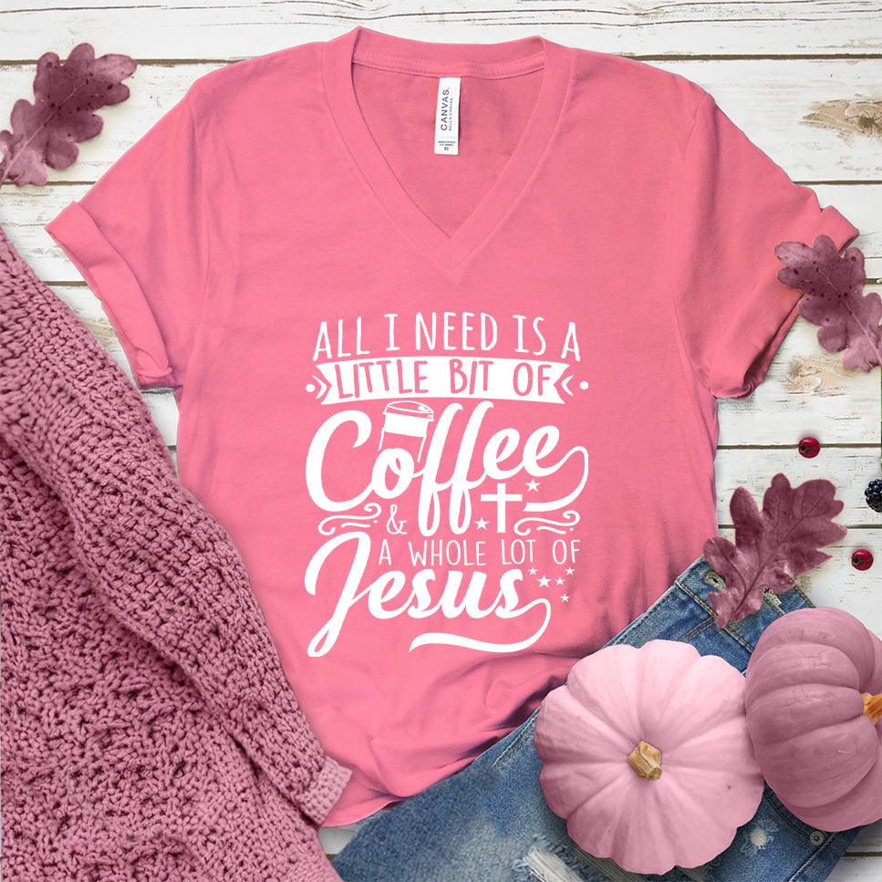 All I Need Is A Little Bit Of Coffee Plus A Whole Lot Of Jesus V-Neck Pink Edition - Brooke & Belle