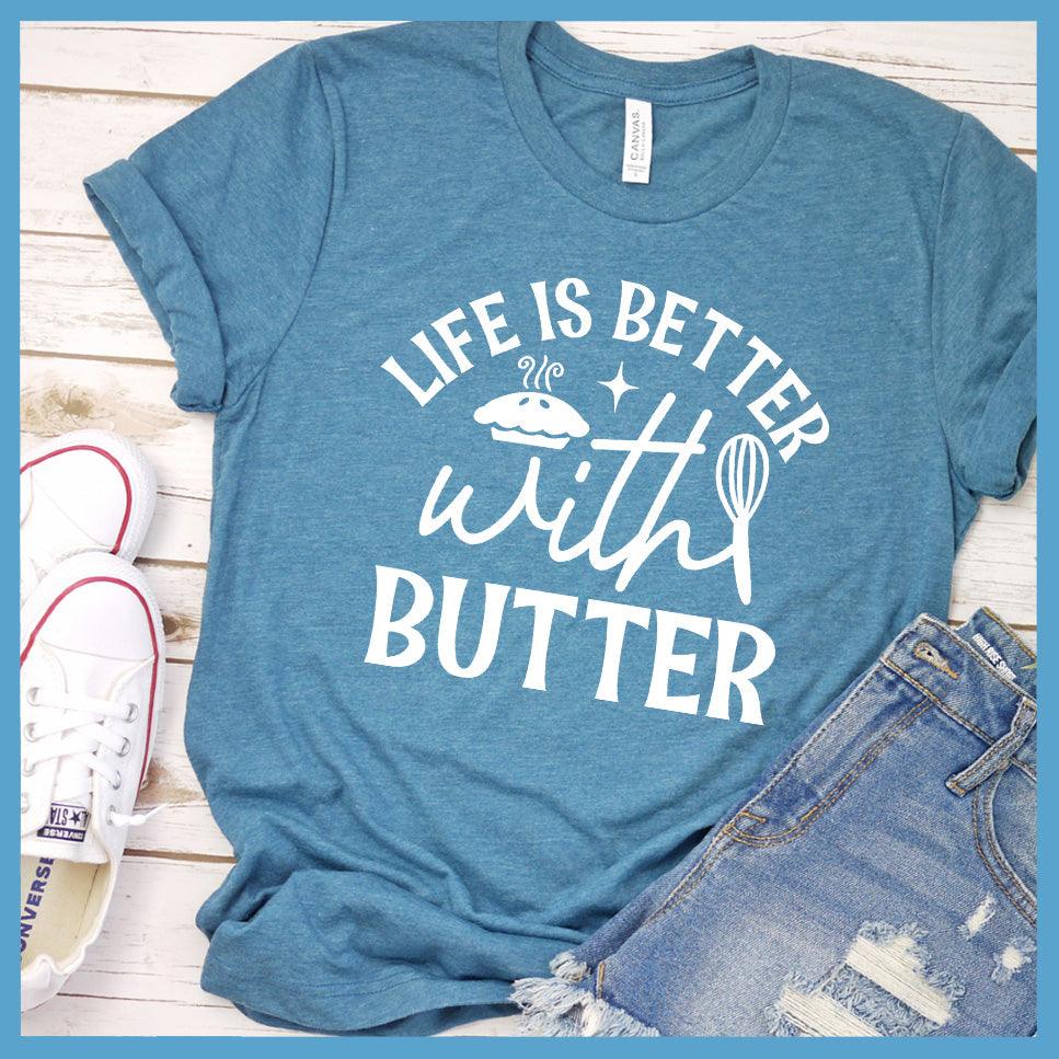 Life Is Better With Butter T-Shirt Colored Edition Heather Deep Teal - Graphic tee with 'Life Is Better With Butter' slogan for food lovers