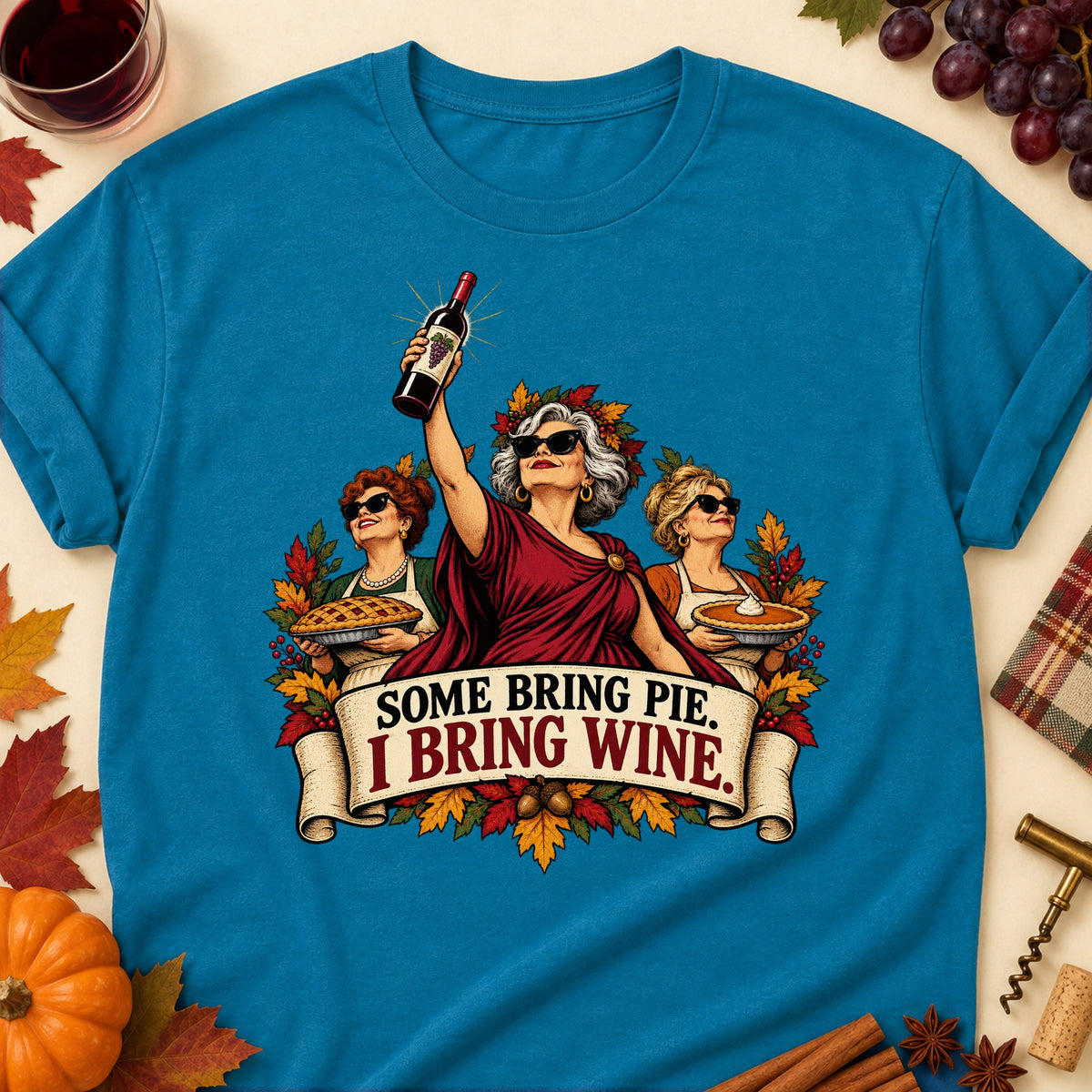 Some Bring Pie. I Bring Wine Colored Print T-Shirt - Antique Sapphire - Brooke & Belle