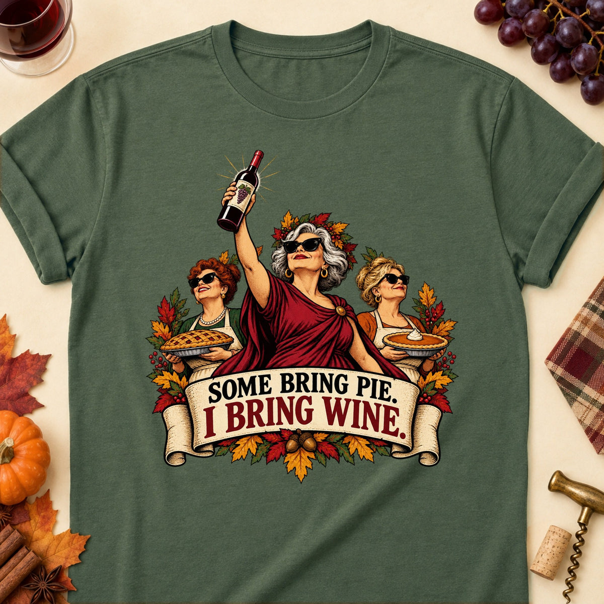 Some Bring Pie. I Bring Wine Colored Print T-Shirt - Military Green - Brooke & Belle