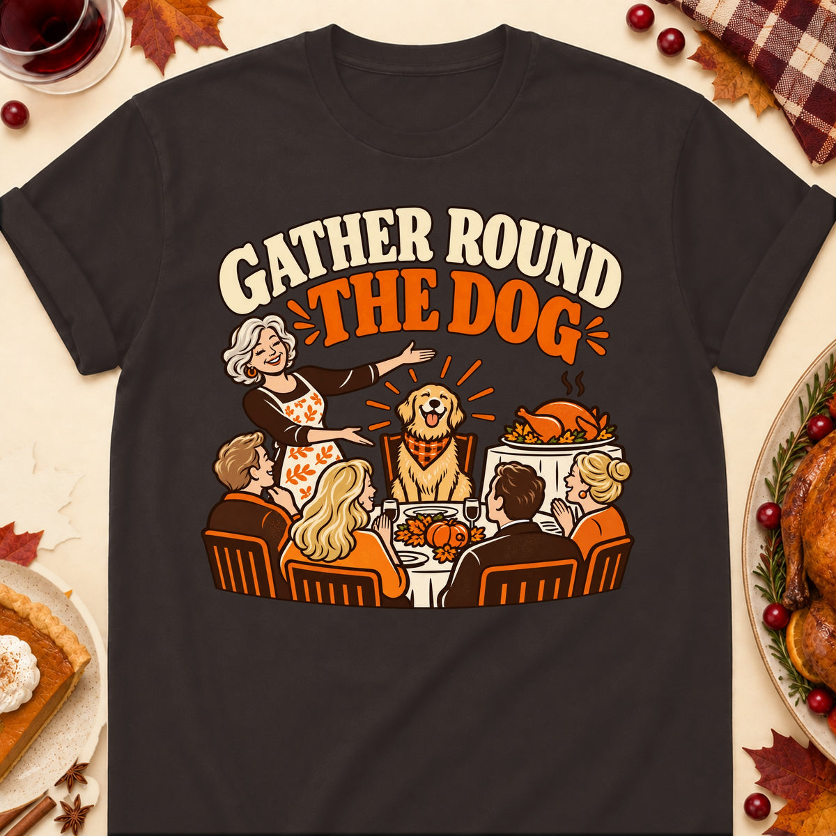 Gather Round The Dog Thanksgiving Dog Mom T-Shirt in Dark Chocolate