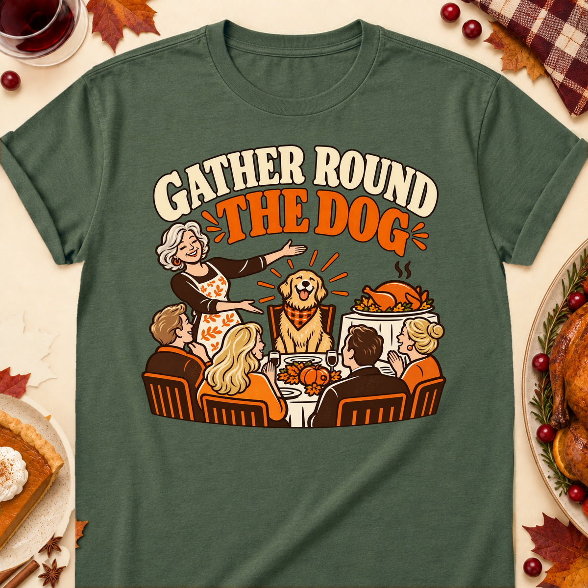 Gather Round The Dog Thanksgiving Dog Mom T-Shirt in Military Green