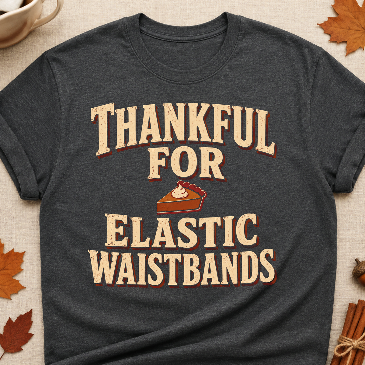 Thankful For Elastic Waistbands Fall Colored Print T-Shirt - Dark Heather - Brooke & Belle