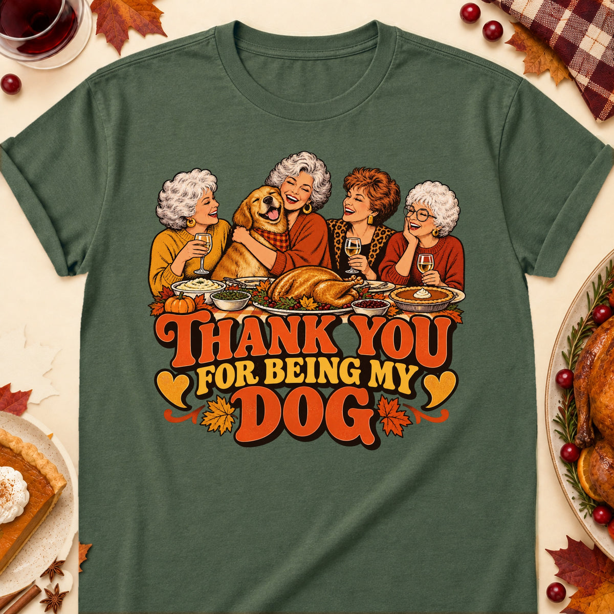 Thank You For Being My Dog Thanksgiving Dog Mom T-Shirt in Military Green