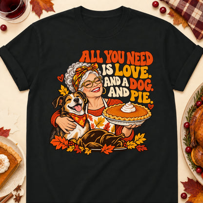 All You Need Is Love. And A Dog. And Pie. Thanksgiving Dog Mom T-Shirt in Black