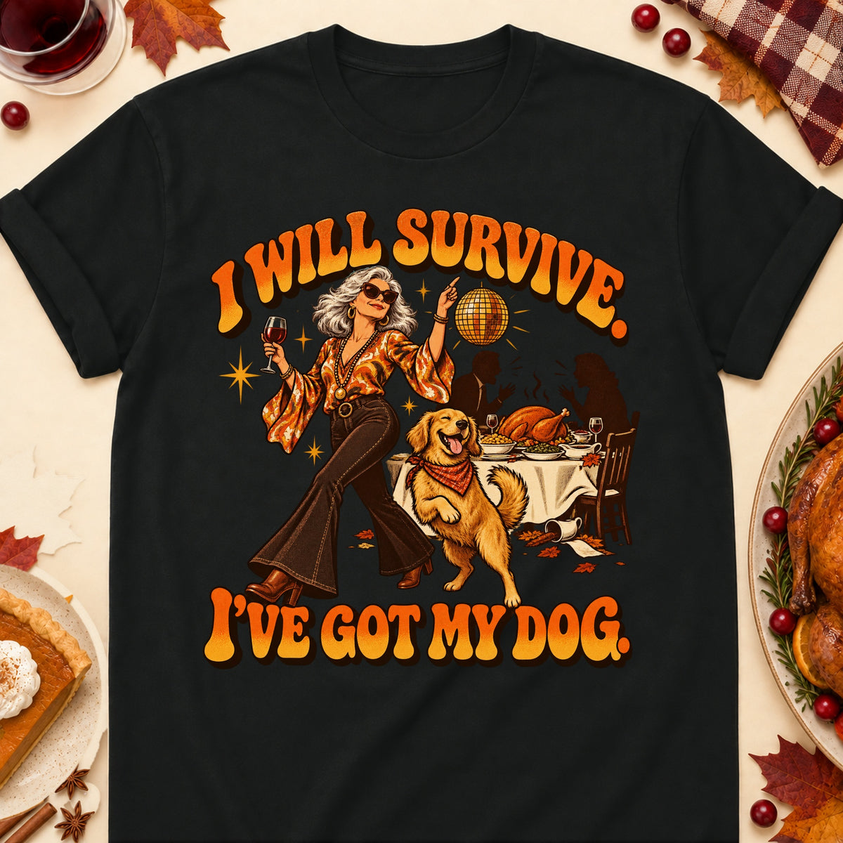 I Will Survive. I've Got My Dog. Thanksgiving Dog Mom T-Shirt in Black