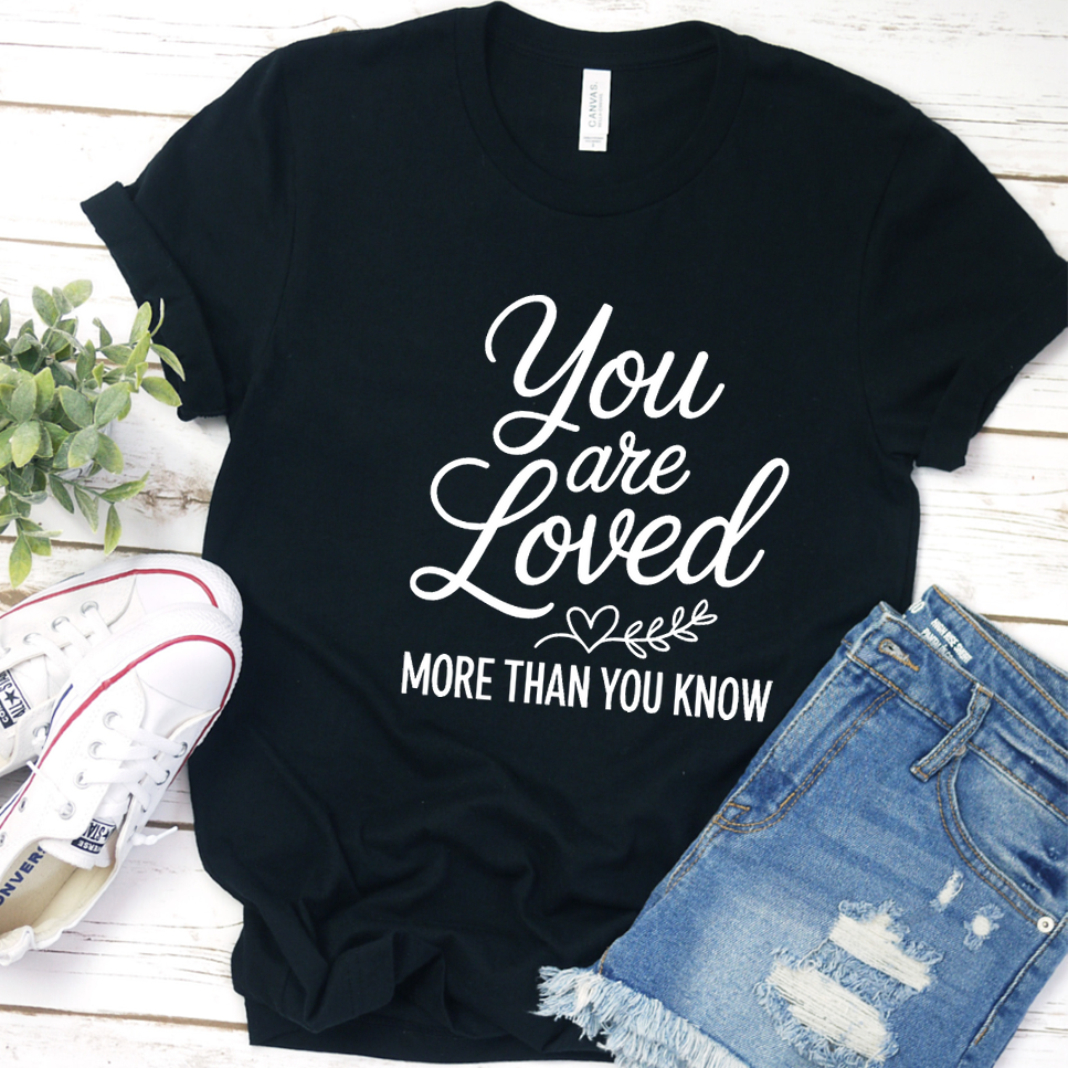 You Are Loved More Than You Know T-Shirt - Black - Brooke & Belle