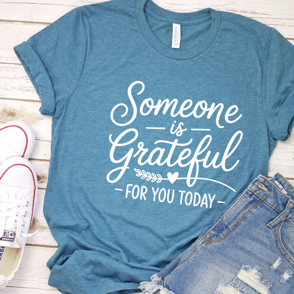 Someone Is Grateful For You Today T-Shirt - Heather Deep Teal - Brooke & Belle