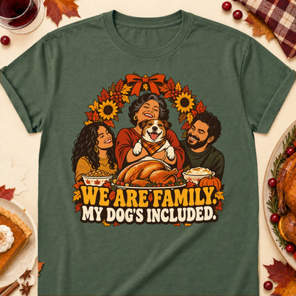 We Are Family. My Dog's Included. Thanksgiving Dog Mom T-Shirt in Military Green