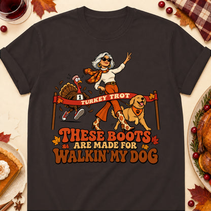 These Boots Are Made For Walkin' My Dog Thanksgiving Dog Mom T-Shirt in Dark Chocolate