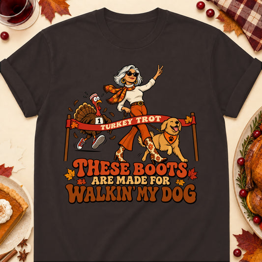 These Boots Are Made For Walkin' My Dog Thanksgiving Dog Mom T-Shirt in Dark Chocolate