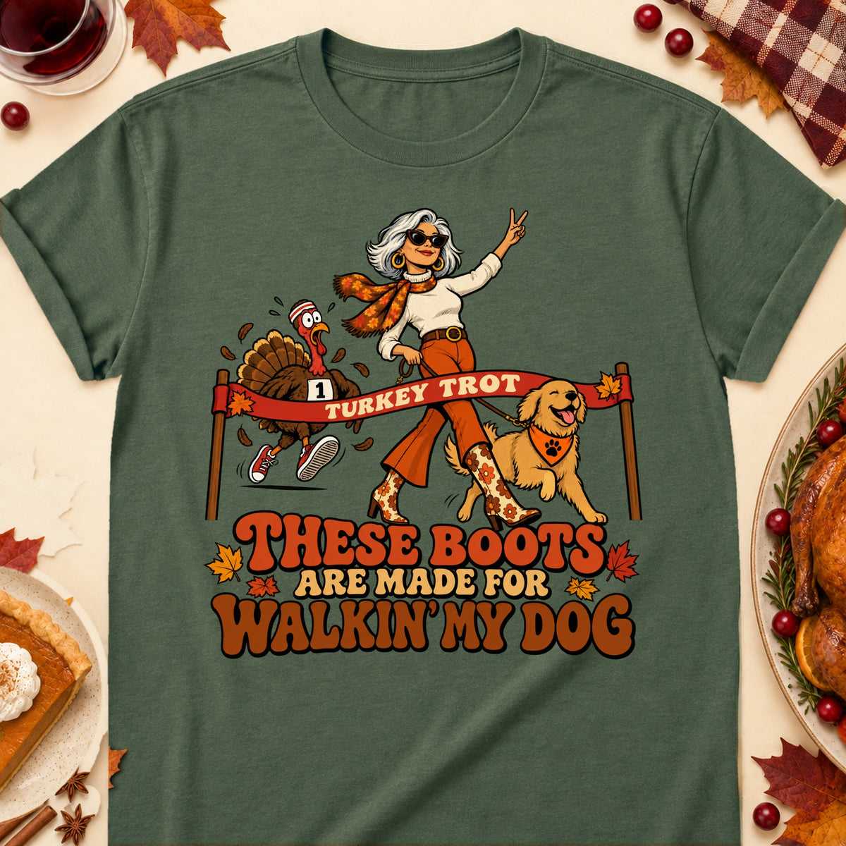These Boots Are Made For Walkin' My Dog Thanksgiving Dog Mom T-Shirt in Military Green