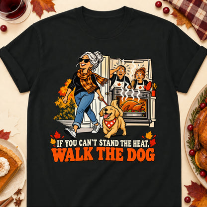 If You Can't Stand The Heat, Walk The Dog Thanksgiving Dog Mom T-Shirt in Black