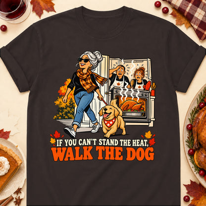 If You Can't Stand The Heat, Walk The Dog Thanksgiving Dog Mom T-Shirt in Dark Chocolate