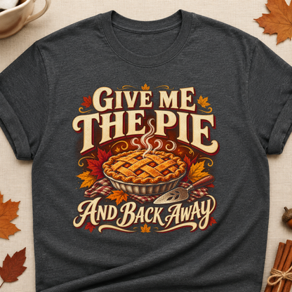 Give Me The Pie And Back Away Fall Colored Print T-Shirt - Dark Heather - Brooke & Belle