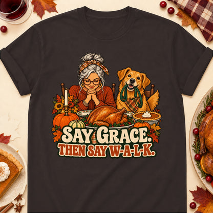 Say Grace. Then Say W-A-L-K. Thanksgiving Dog Mom T-Shirt in Dark Chocolate