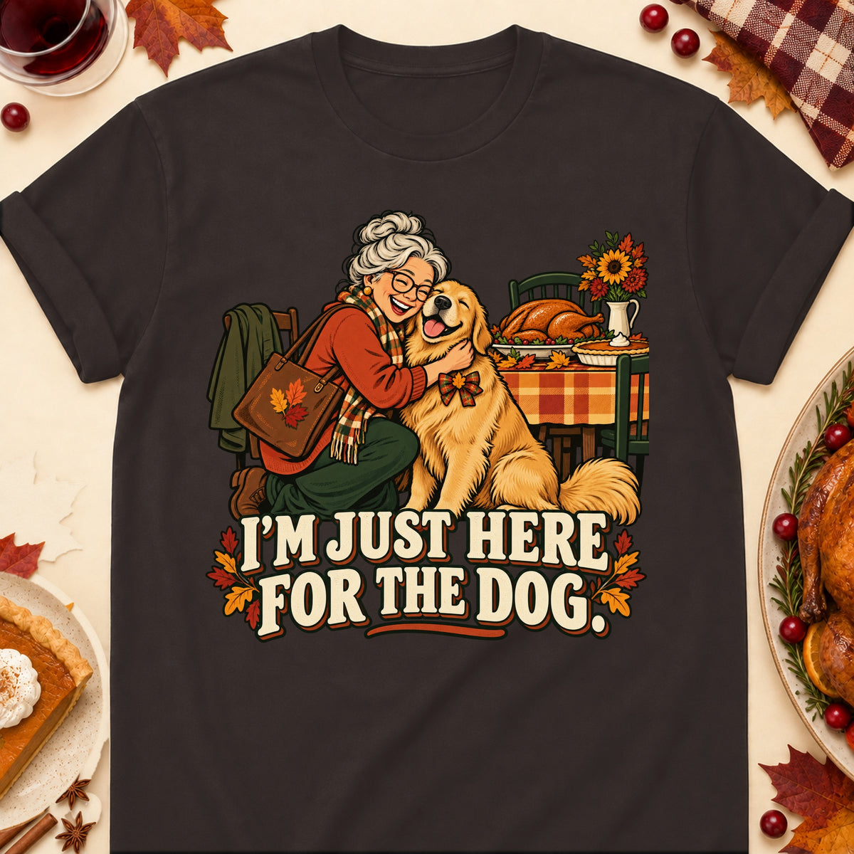 I'm Just Here For The Dog Thanksgiving Dog Mom T-Shirt in Dark Chocolate