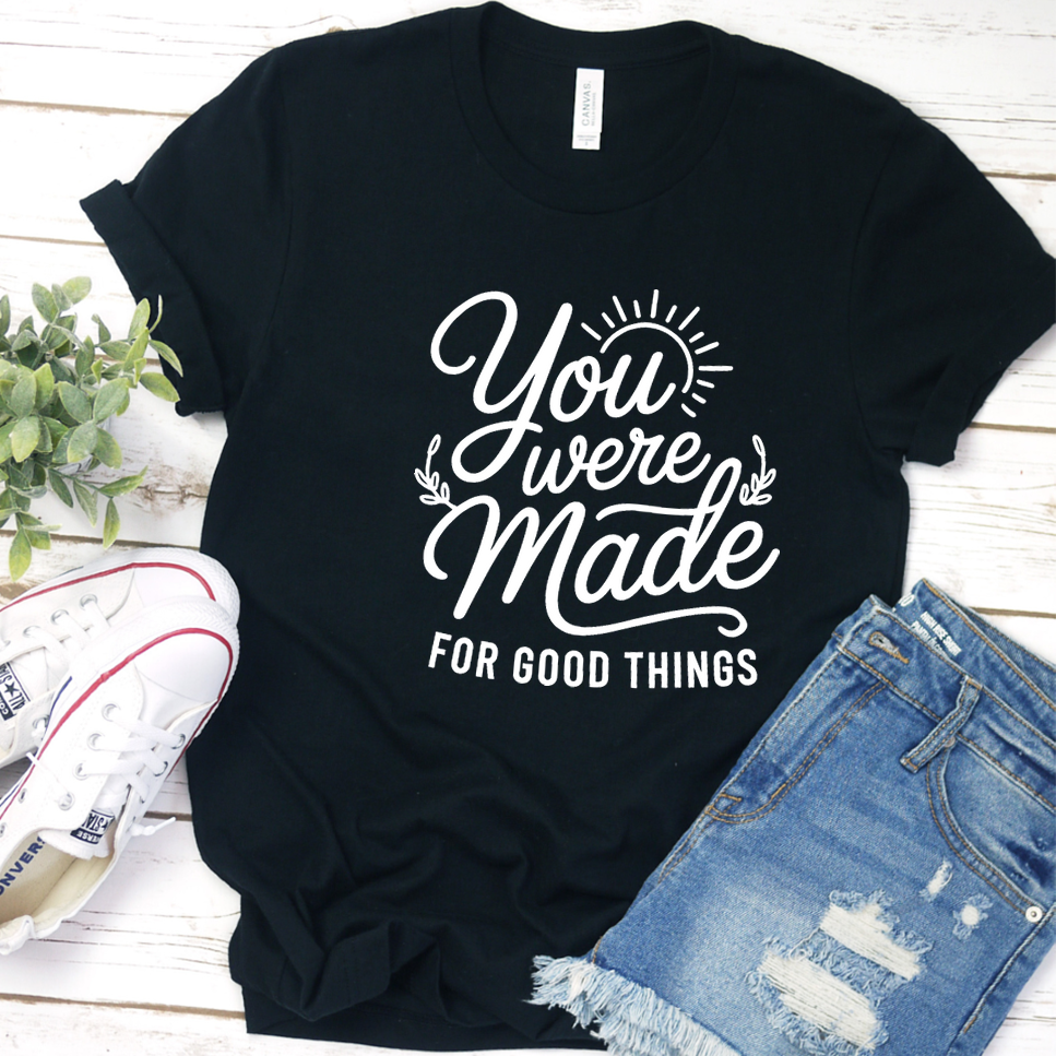 You Were Made For Good Things T-Shirt - Black - Brooke & Belle