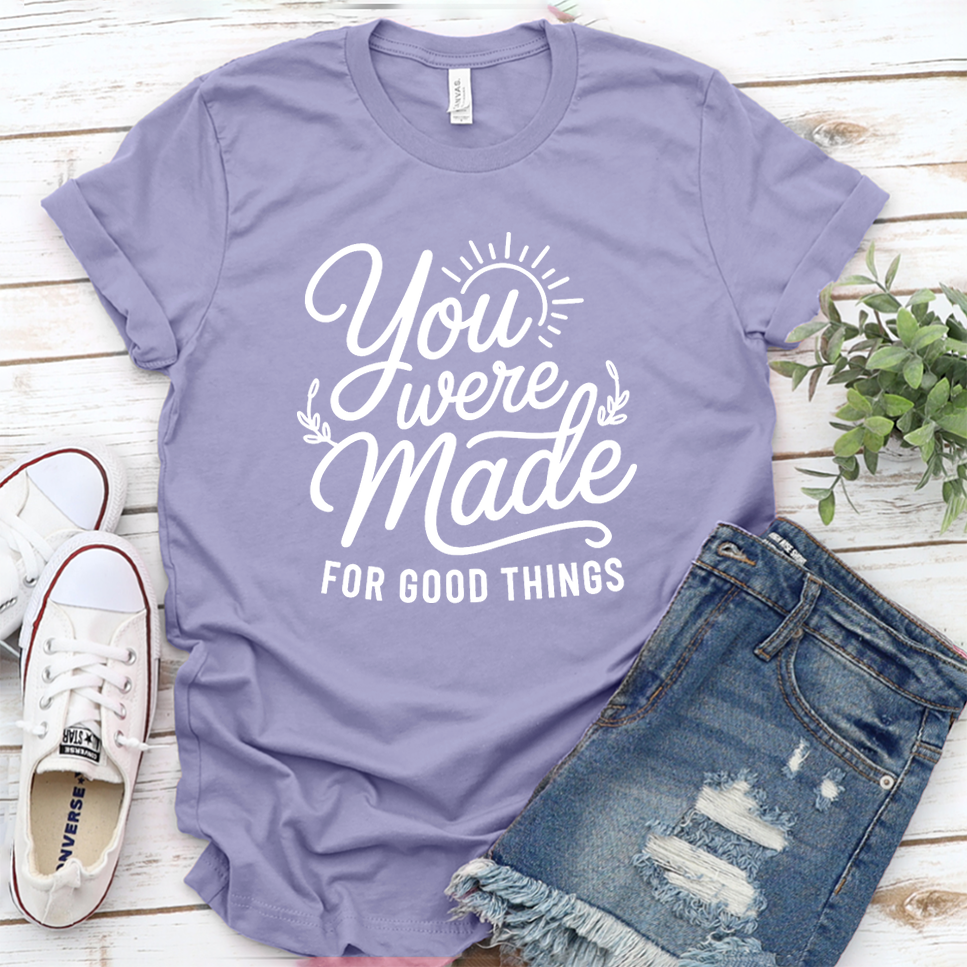 You Were Made For Good Things T-Shirt - Dark Lavender - Brooke & Belle