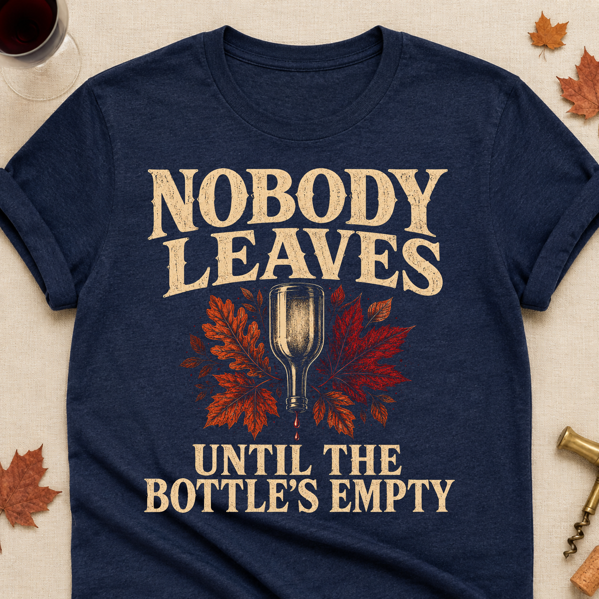 Nobody Leaves Until The Bottle's Empty Fall Colored Print T-Shirt - Heather Navy - Brooke & Belle