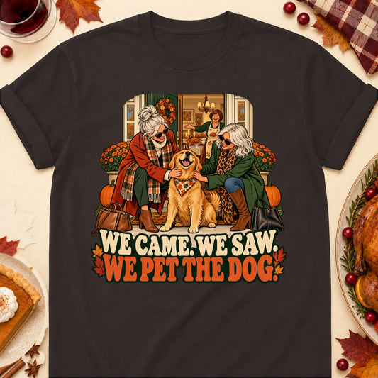 We Came. We Saw. We Pet The Dog. Thanksgiving Dog Mom T-Shirt in Dark Chocolate