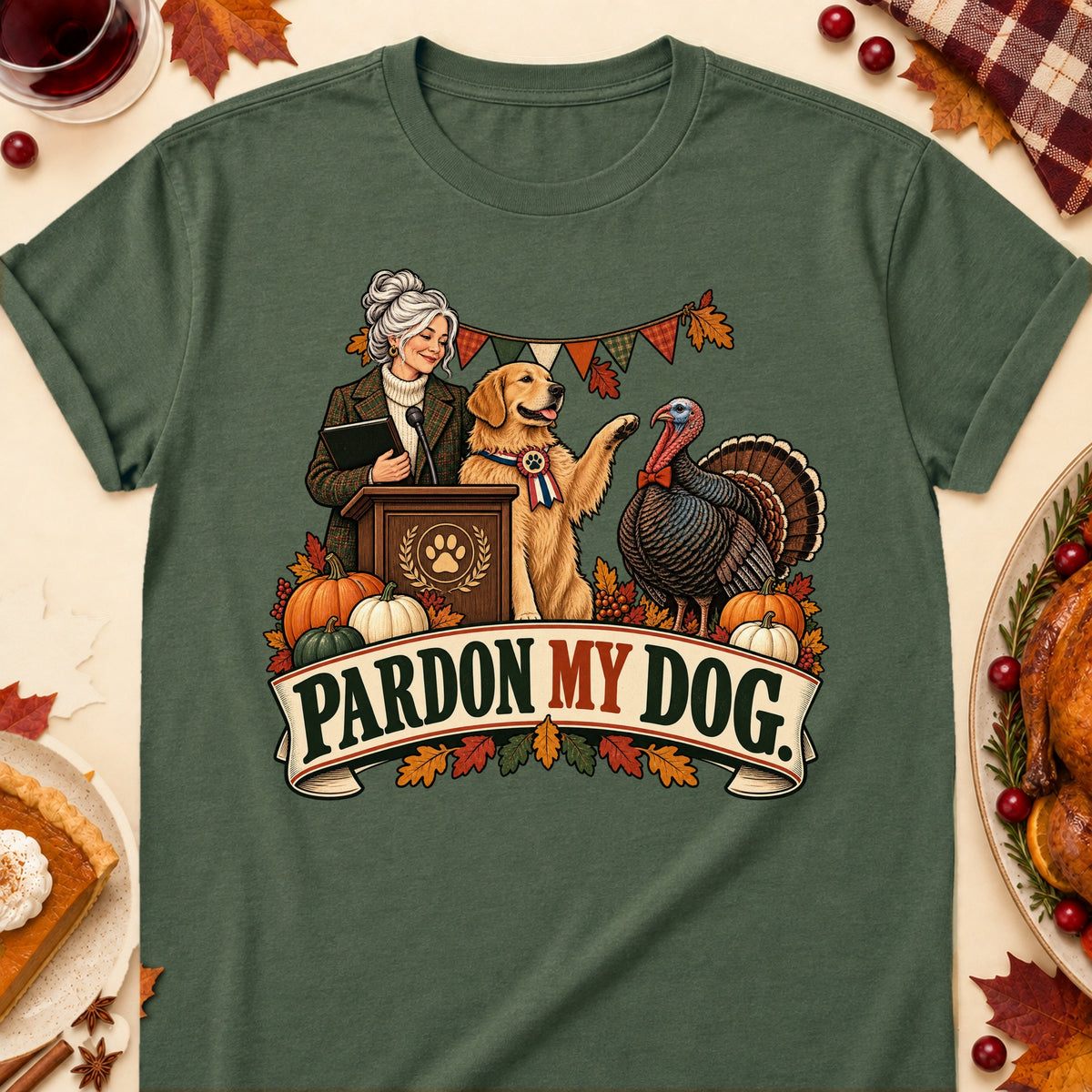 Pardon My Dog Thanksgiving Dog Mom T-Shirt in Military Green