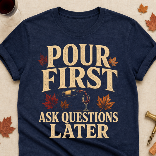 Pour First Ask Questions Later Fall Colored Print T-Shirt - Heather Navy - Brooke & Belle