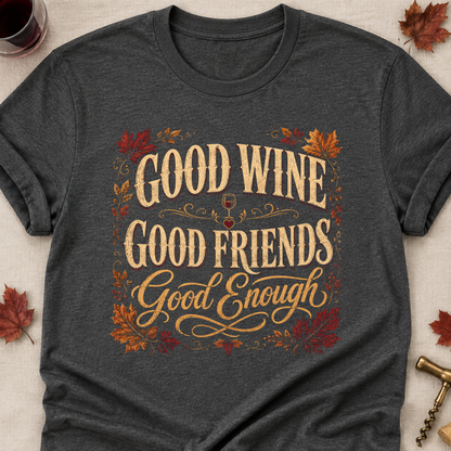 Good Wine Good Friends Good Enough Fall Colored Print T-Shirt - Dark Heather - Brooke & Belle