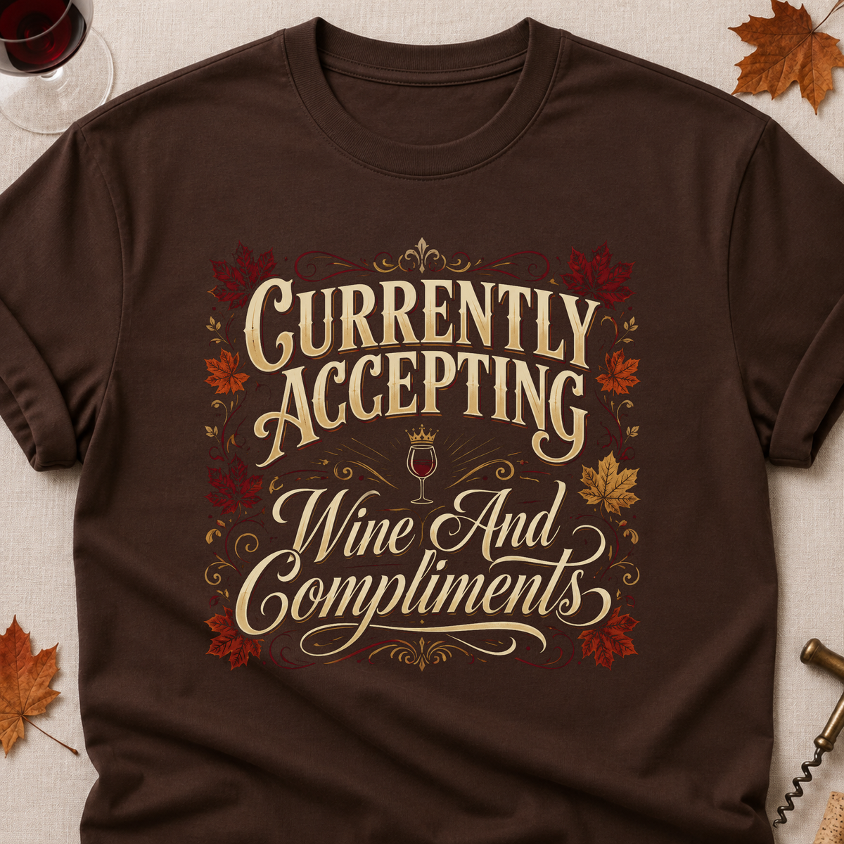 Currently Accepting Wine And Compliments Fall Colored Print T-Shirt - Dark Chocolate - Brooke & Belle
