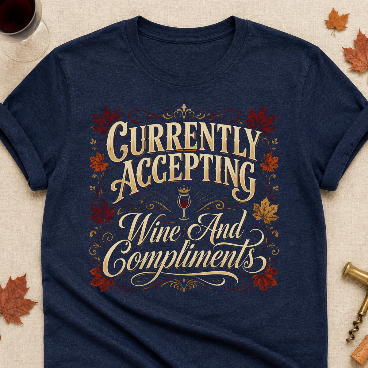 Currently Accepting Wine And Compliments Fall Colored Print T-Shirt - Heather Navy - Brooke & Belle