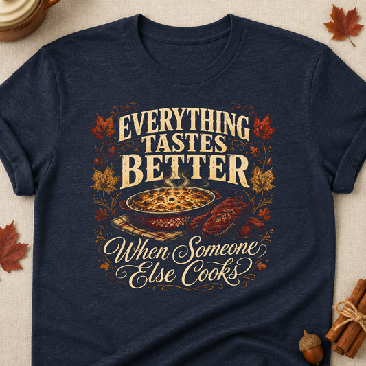 Everything Tastes Better When Someone Else Cooks Fall Colored Print T-Shirt - Heather Navy - Brooke & Belle