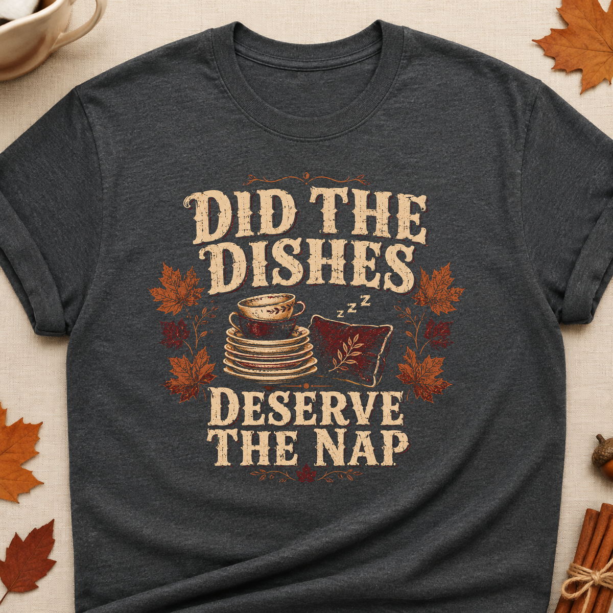 Did The Dishes Deserve The Nap Fall Colored Print T-Shirt - Dark Heather - Brooke & Belle
