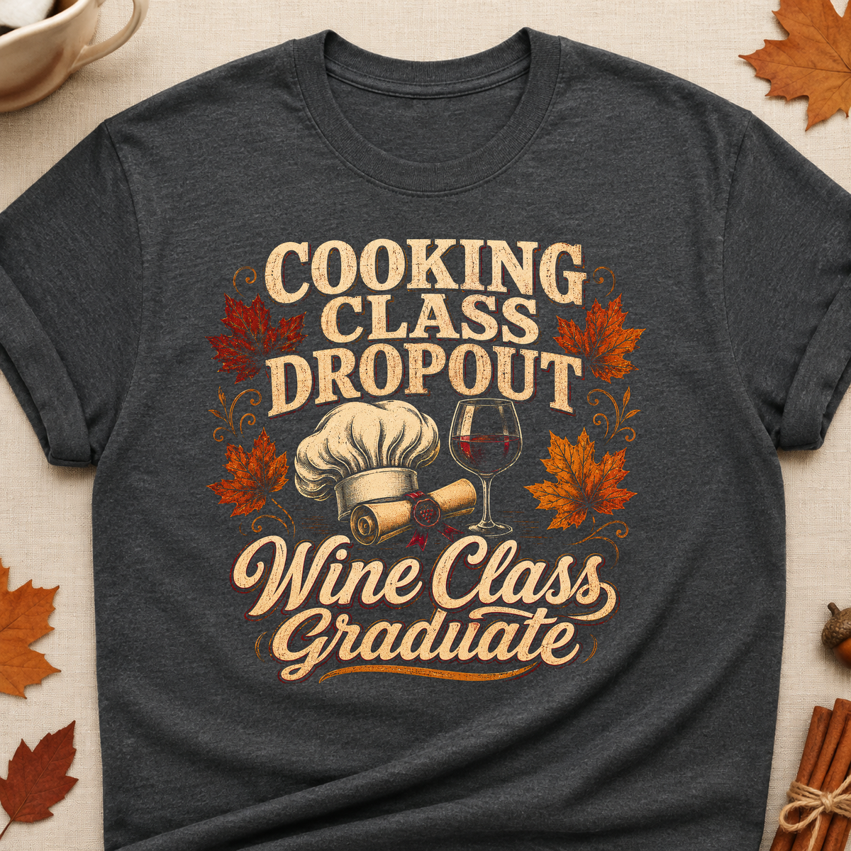 Cooking Class Dropout Wine Class Graduate Fall Colored Print T-Shirt - Dark Heather - Brooke & Belle
