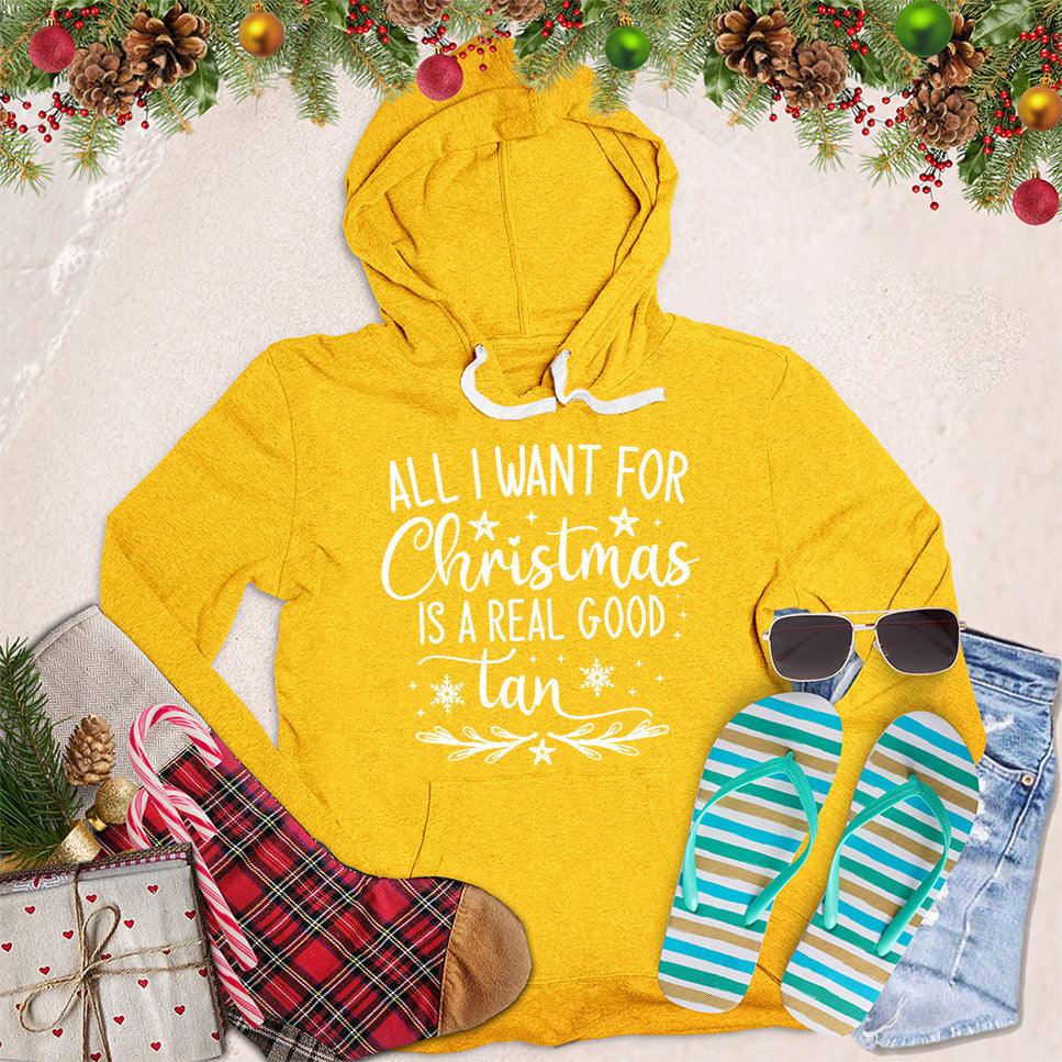 All I Want For Christmas Is A Real Good Tan Hoodie - Brooke & Belle