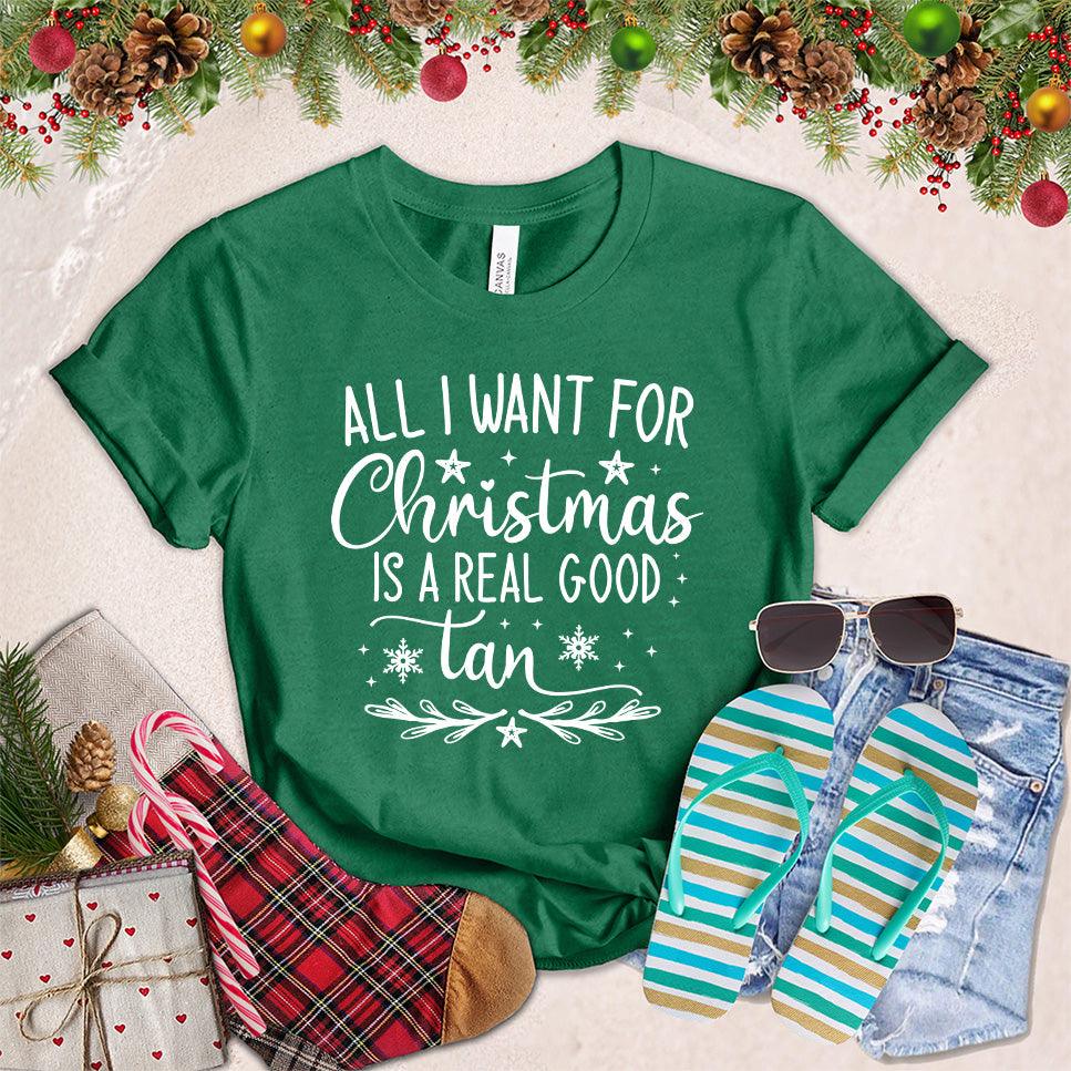 All I Want For Christmas Is A Real Good Tan T-Shirt - Brooke & Belle