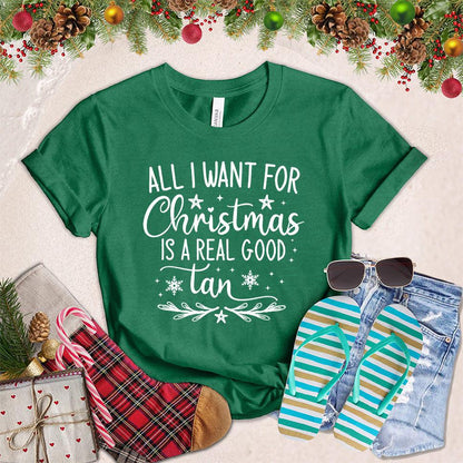 All I Want For Christmas Is A Real Good Tan T-Shirt - Brooke & Belle