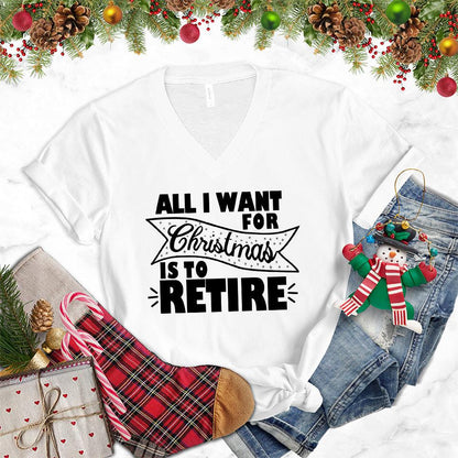 All I Want For Christmas Is To Retire V-Neck - Brooke & Belle