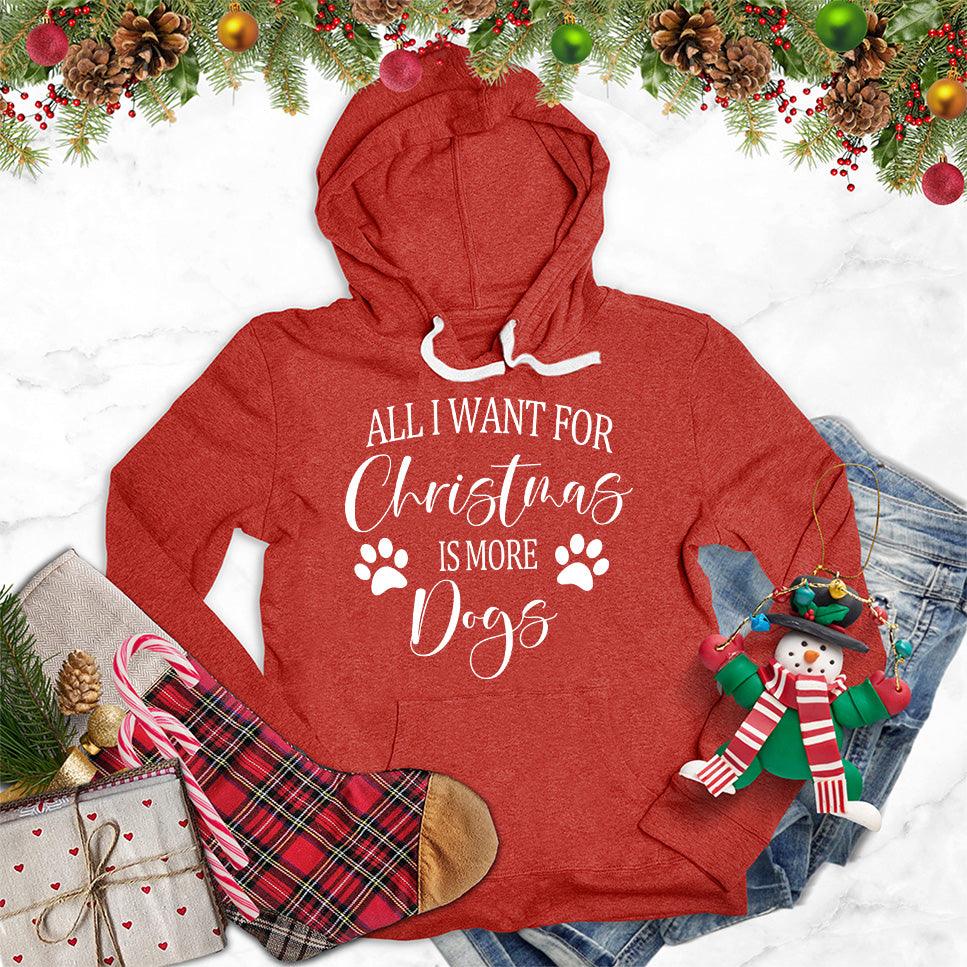 All I Want for Christmas Is More Dogs Hoodie - Brooke & Belle