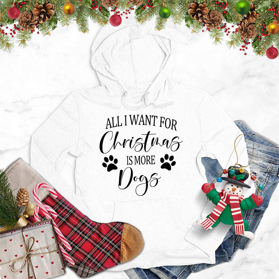 All I Want for Christmas Is More Dogs Hoodie - Brooke & Belle