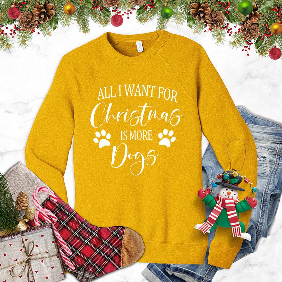 All I Want for Christmas Is More Dogs Sweatshirt - Brooke & Belle