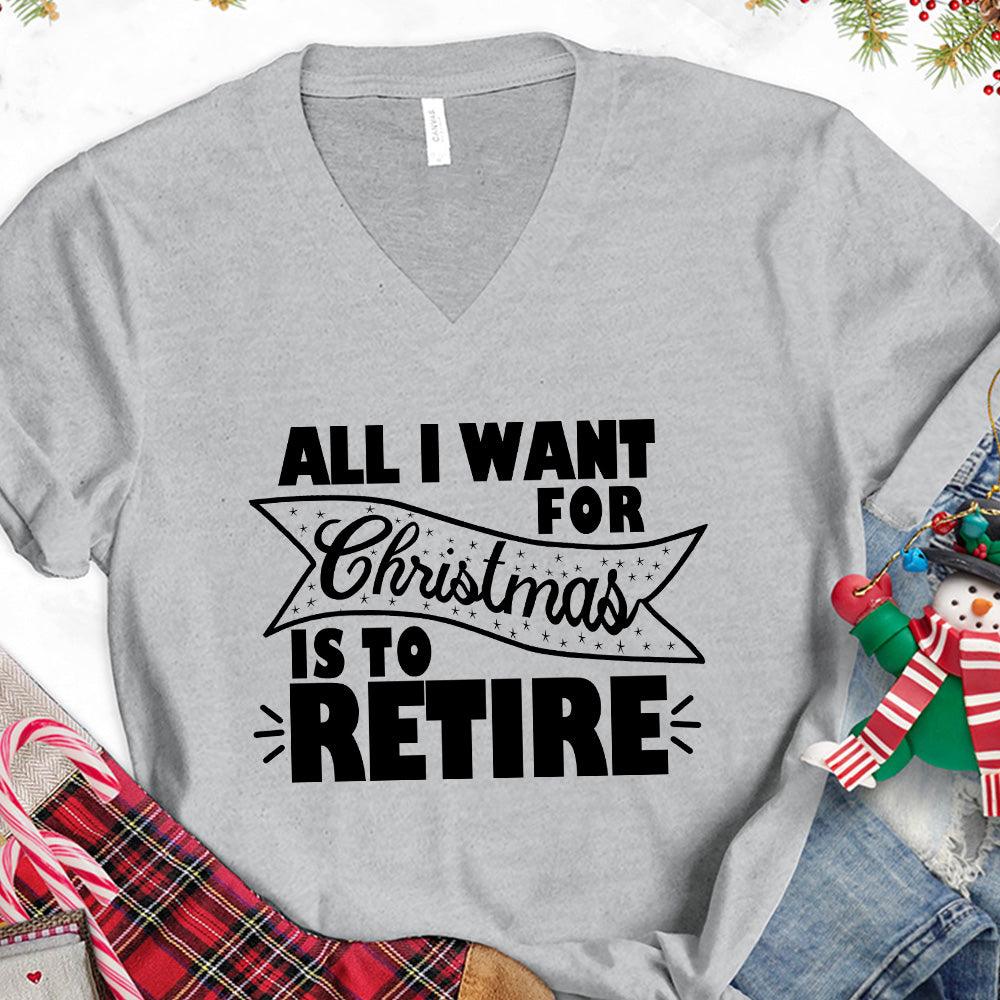 All I Want For Christmas Is To Retire V-Neck - Brooke & Belle